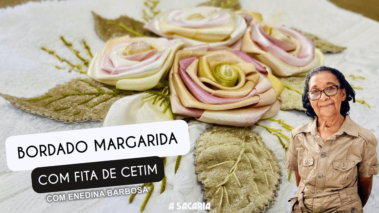 BORDADO MARGARIDA COM FITA DE CETIM COM ENEDINA BARBOSA
