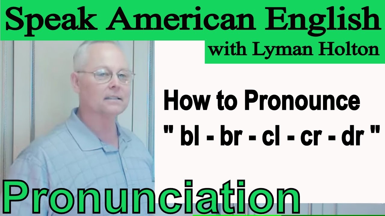 Pronounce Clearly After Me - bl - br - cl - cr - dr - Video 65