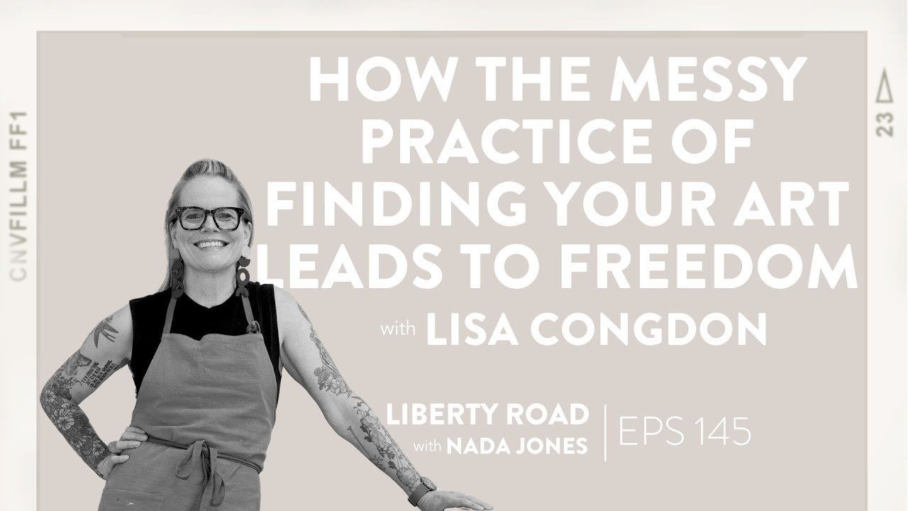 145. How the Messy Practice of Finding Your Art Leads to Freedom: Lisa Congdon