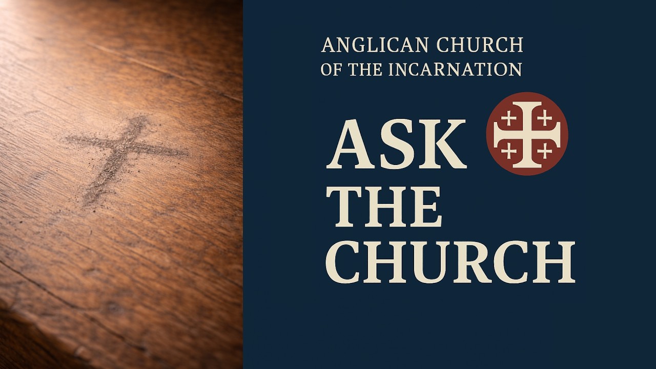 Ask the Church | Why Do Anglicans Use Ashes on Ash Wednesday?