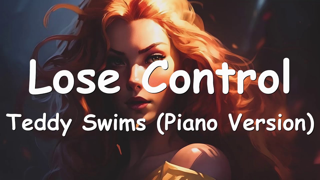 Teddy Swims - Lose Control (Piano Version) Lyrics 💗♫