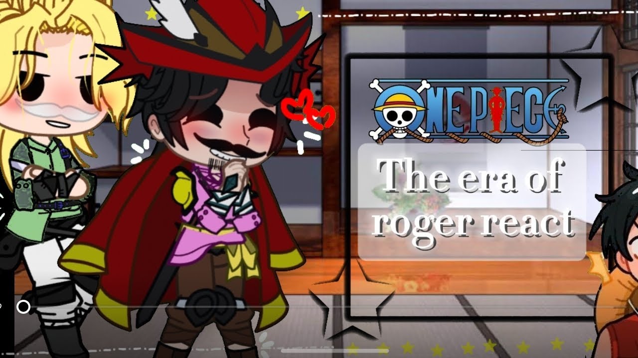 °•||《 La era de Roger reaccióna a Monkey•D•Luffy 》||•° // ONEPIECE//GACHANOX