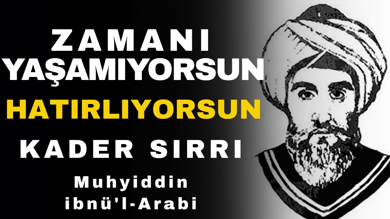 Yaşadığını Sanıyorsun, Oysa Sadece Hatırlıyorsun | İbn-i Arabi’ye Göre Olmuş Bir Hayatın İçindesin