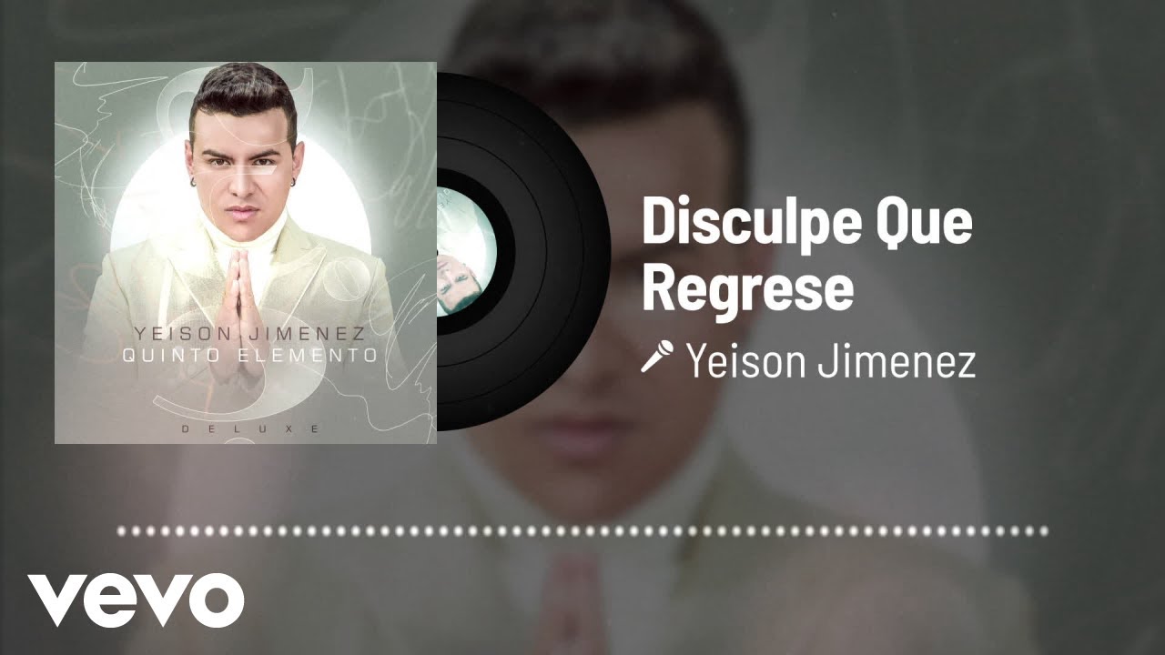 Yeison Jimenez - Disculpe Que Regrese (Audio)