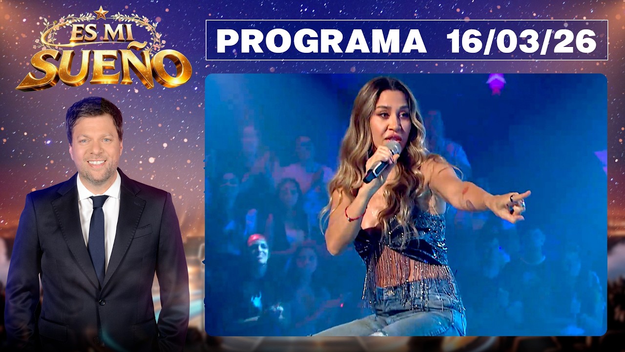 ES MI SUEÑO - Programa 16/03/26