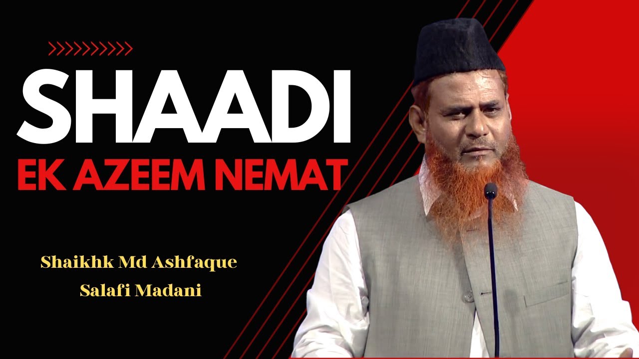 Shaadi - Ek Azeem Nemat | Shaikh md Ashfaque Salafi Madani | KSJAH