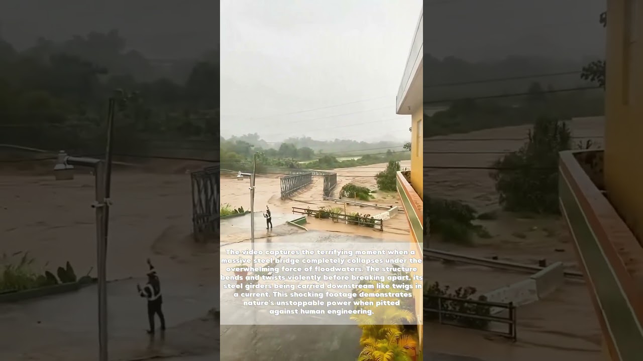 Nature's Fury: Steel Bridge Swept Away by Raging Floodwaters