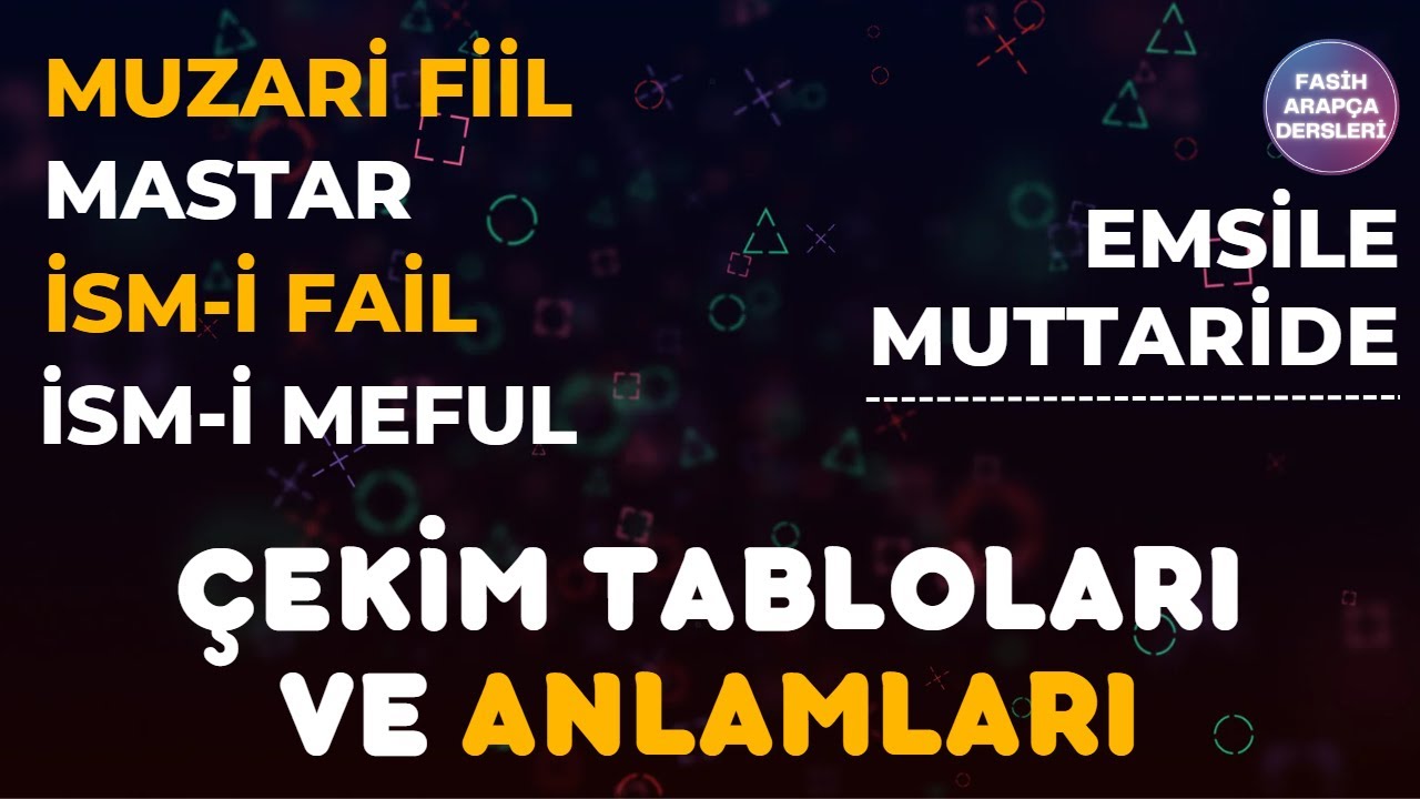 MUZARİ-İSMİ FAİL ve MEFUL KAVRAMI / EMSİLE 13.DERS