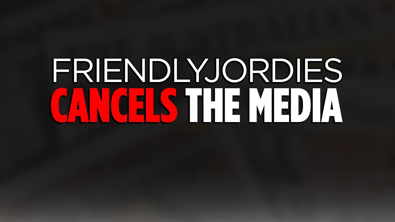 friendlyjordies CANCELS THE MEDIA
