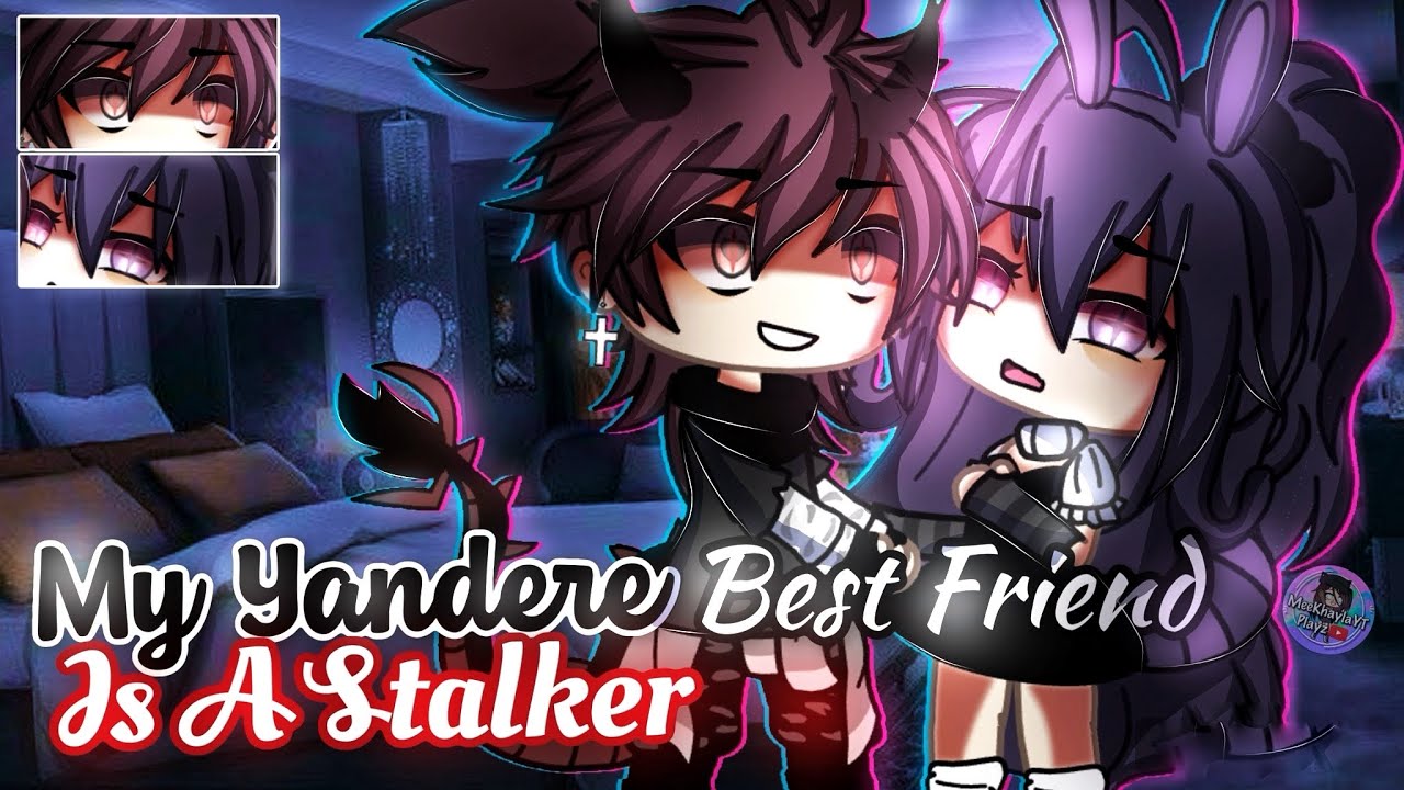 My 𝐘𝐚𝐧𝐝𝐞𝐫𝐞 𝐁𝐞𝐬𝐭 𝐅𝐫𝐢𝐞𝐧𝐝 Is A 𝐒𝐭𝐚𝐥𝐤𝐞𝐫 | GLMM / GCMM | Gacha Life Mini Movie