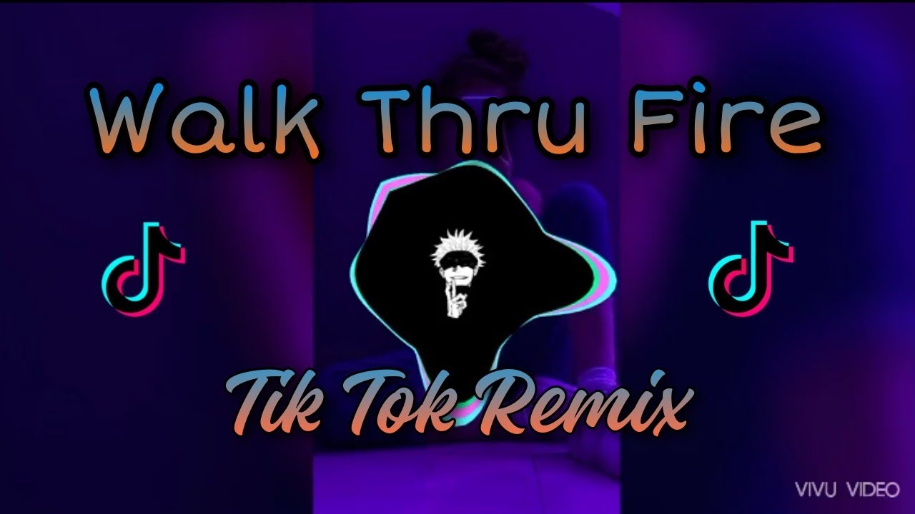 Walk thru fire | (tik tok remix) | #กำลังฮิตในTikTok_เพลงแดนซ์_(_WALK_THRU_FIRE_)_V.สามช่ามันส