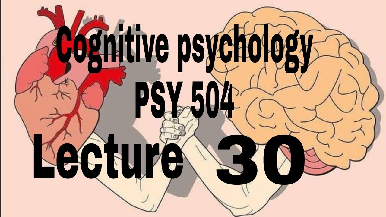 PSY504 lecture 30 // Cognitive psychology // Psychology Hub