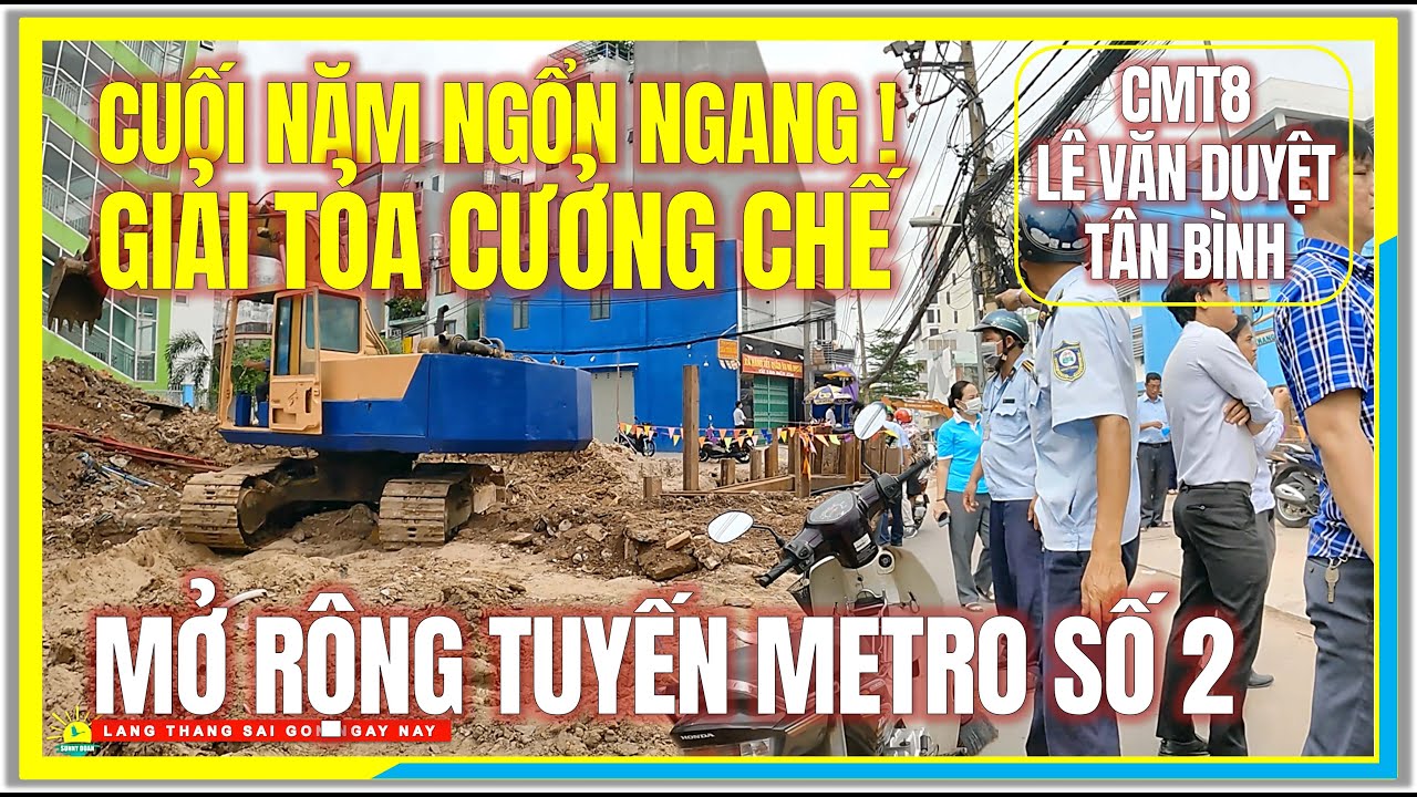 CUỐI NĂM GIẢI TỎA CƯỠNG CHẾ ! MỞ RỘNG TUYẾN METRO SỐ 2 | CMT8 (Lê Văn Duyệt) Tân Bình Sài Gòn