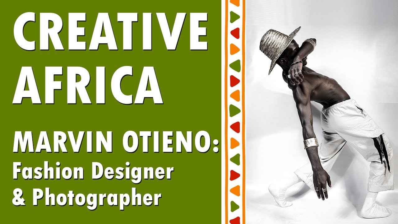 Creative Africa - Marvin Otieno | Short Documentary | African Fashion | African Photography