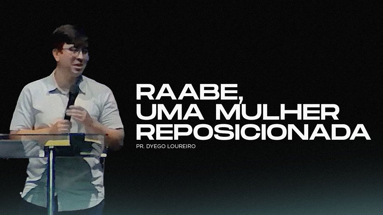 Raabe, Uma Mulher Reposicionada - Pr. Dyego Loureiro