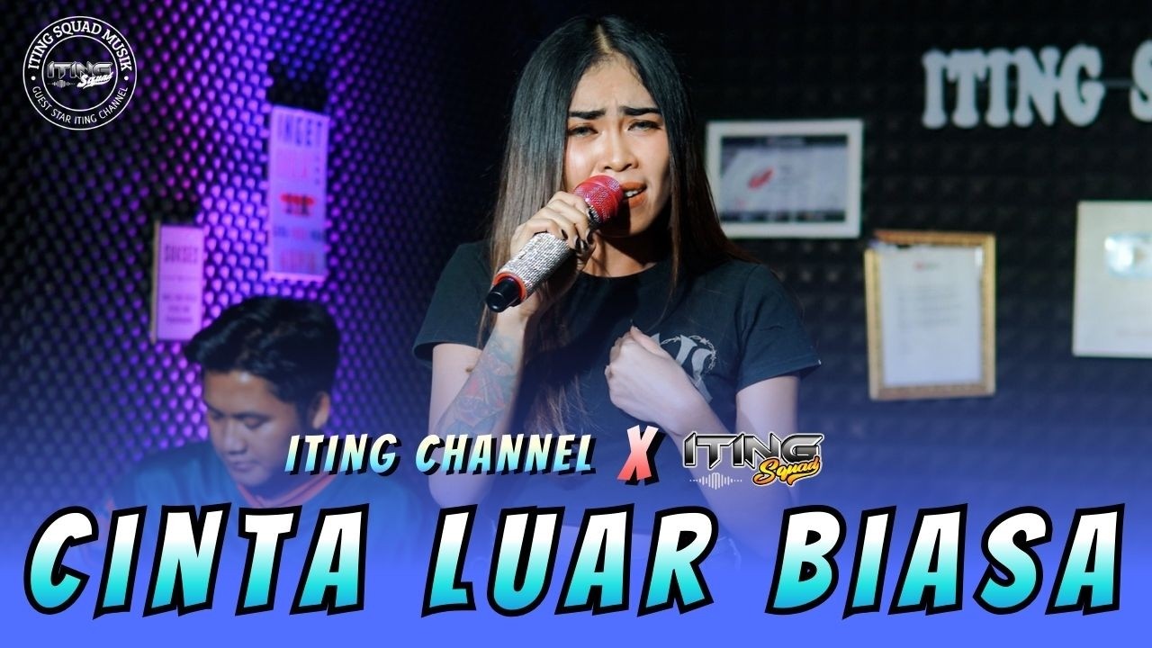CINTA LUAR BIASA - ITING CAHNNEL X ITING SQUAD MUSIC