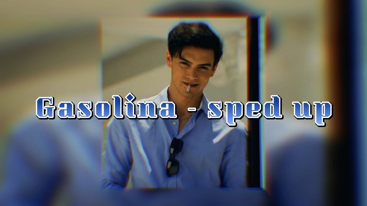 Gasolina - sped up