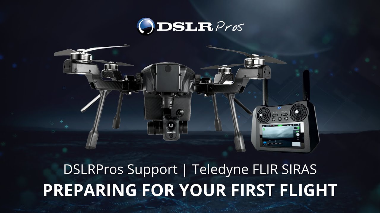 DSLRPros Support | Teledyne FLIR SIRAS - Preparing for your First Flight