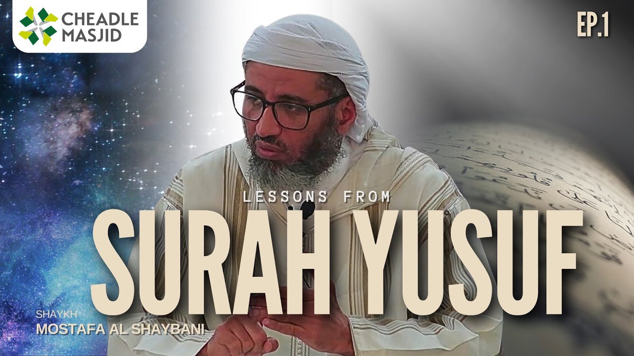 Episode 1 | Lessons From Surah Yusuf | Shaykh Mostafa Al Shaybani