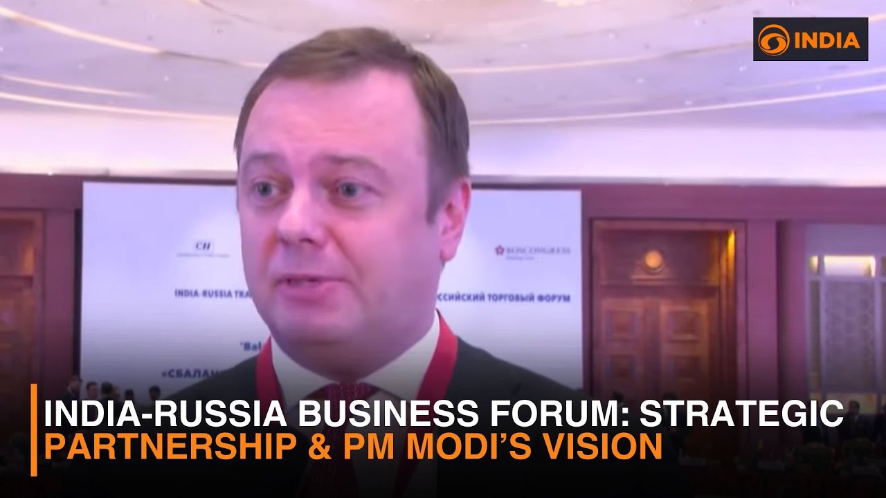 India-Russia Business Forum: Strategic Partnership & PM Modi&rsquo;s Vision