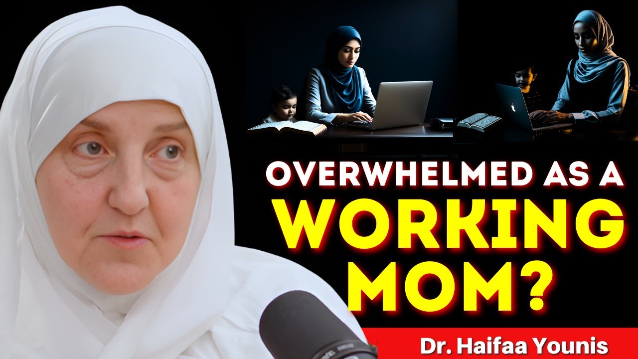 How to Be a Working Mom & Stay Close to Allah | Dr. Haifaa Younis