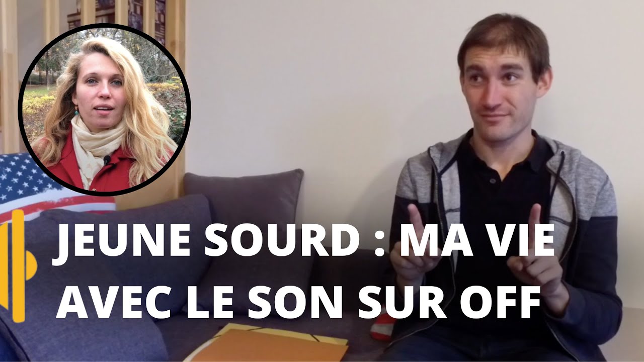 Jeune sourd : ma vie avec le son sur OFF
