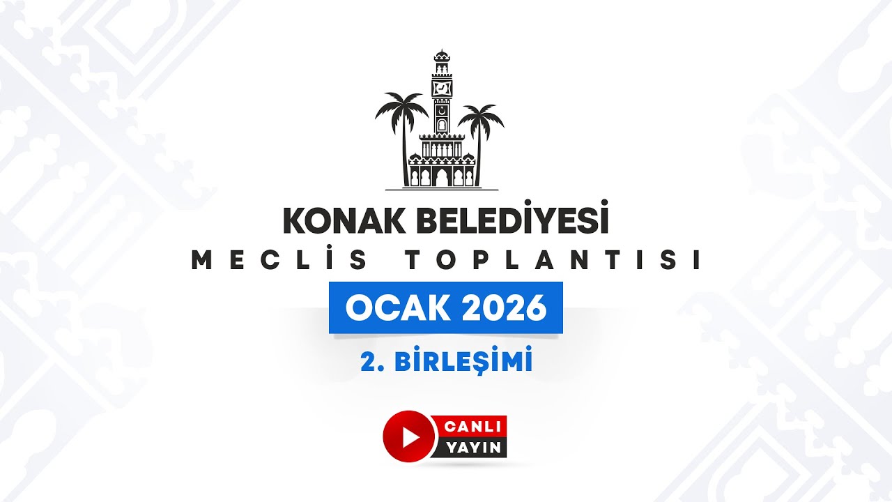 Konak Belediyesi Ocak Ayı Meclis Toplantısı 2. Birleşimi