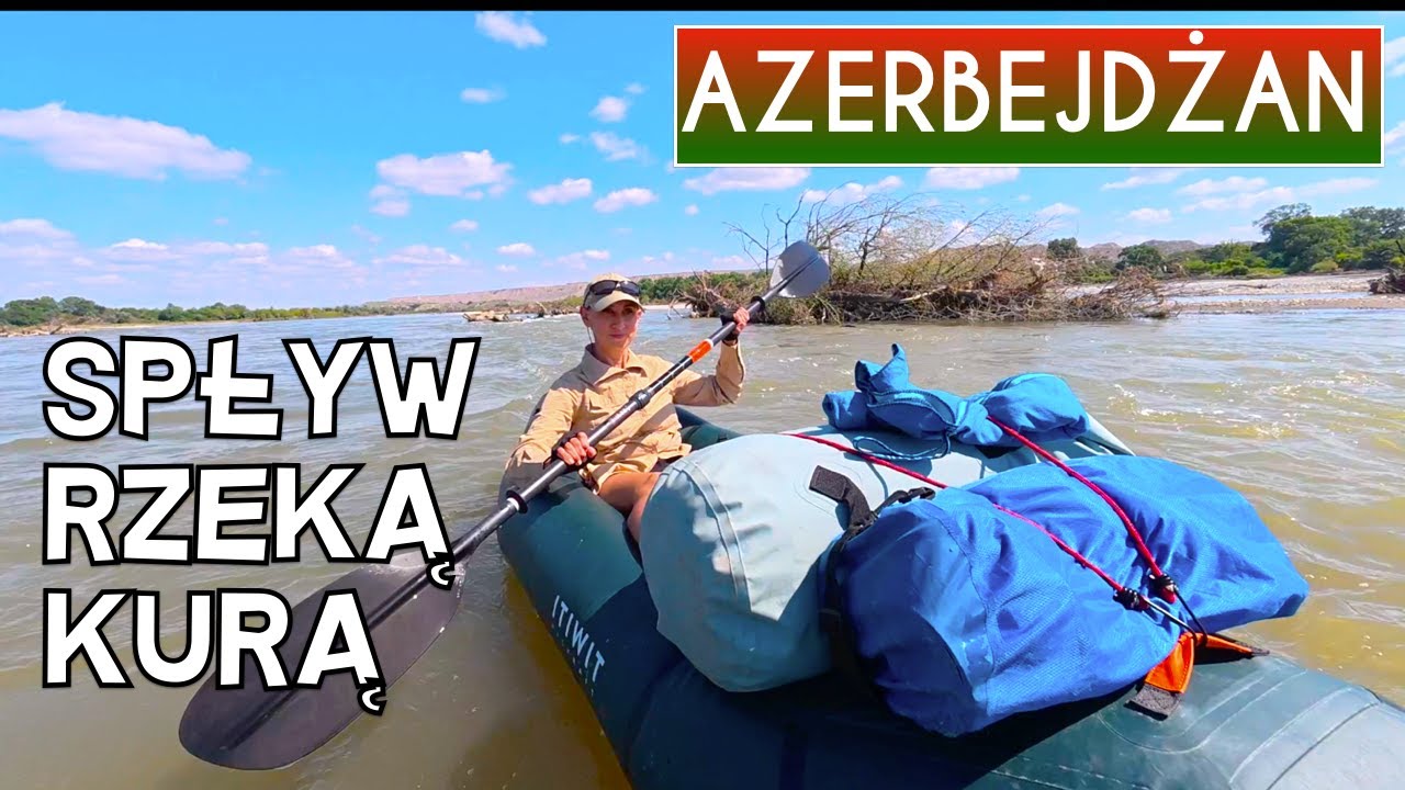 AZERBEJDŻAN spływ packraftem rzeką Kurą