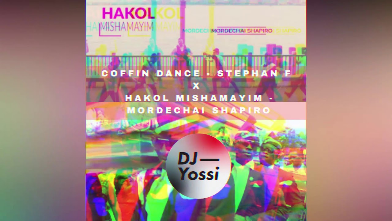 Hakol Mishamayim - Mordechai Shapiro X Coffin Dance