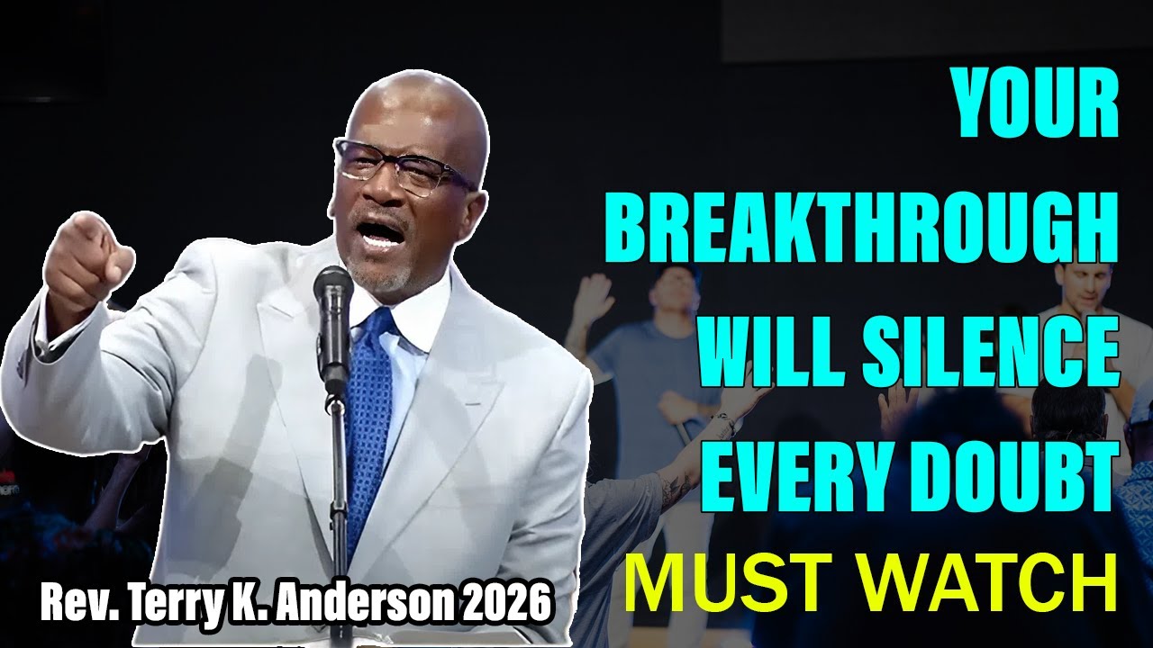 Your Breakthrough Will Silence Every Doubt | Rev. Terry K. Anderson 2026