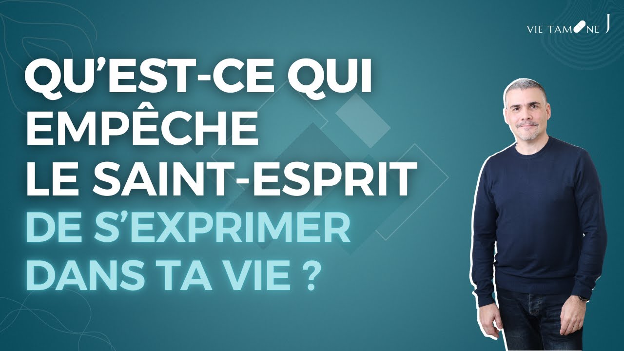 Qu'est-ce qui empêche Le Saint-Esprit de s'exprimer dans ta vie ? - VIE TAMINE J