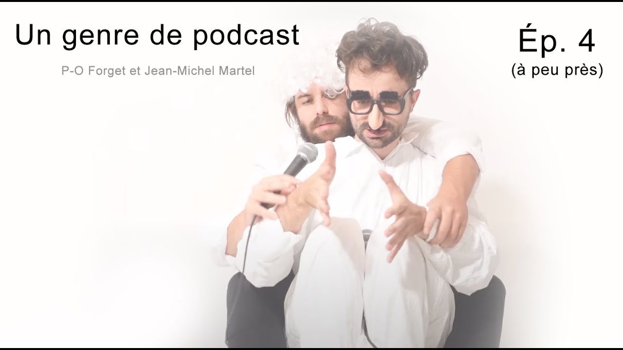 Un genre de podcast - Ép. 4 (à peu près) - (P-O Forget et Jean-Michel Martel)