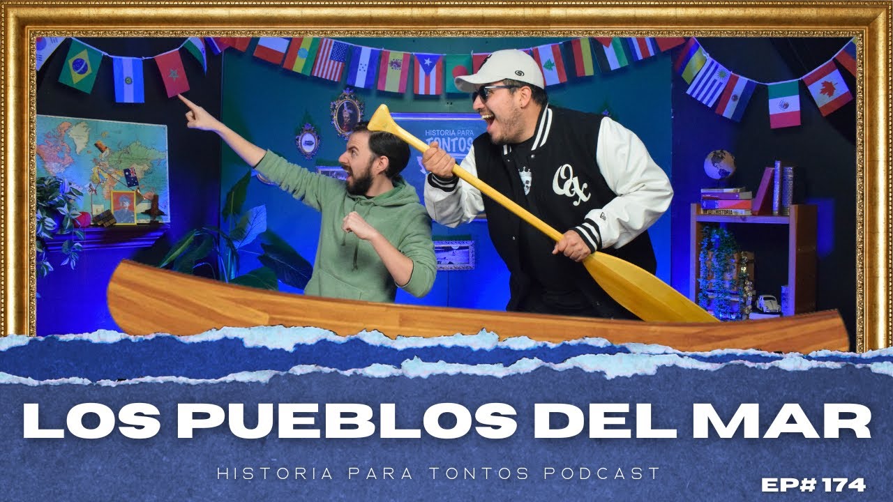 Los Pueblos del Mar - Historia para Tontos Podcast - EP#172