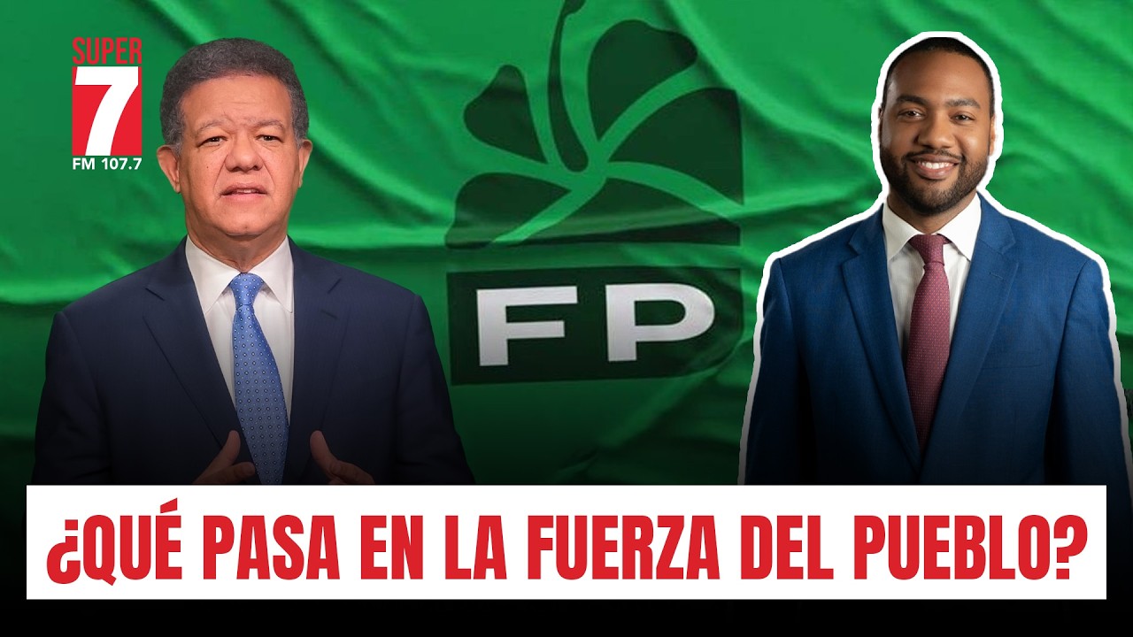 ¿Qué pasa en la Fuerza del Pueblo? Javier Ubiera analiza el panorama actual