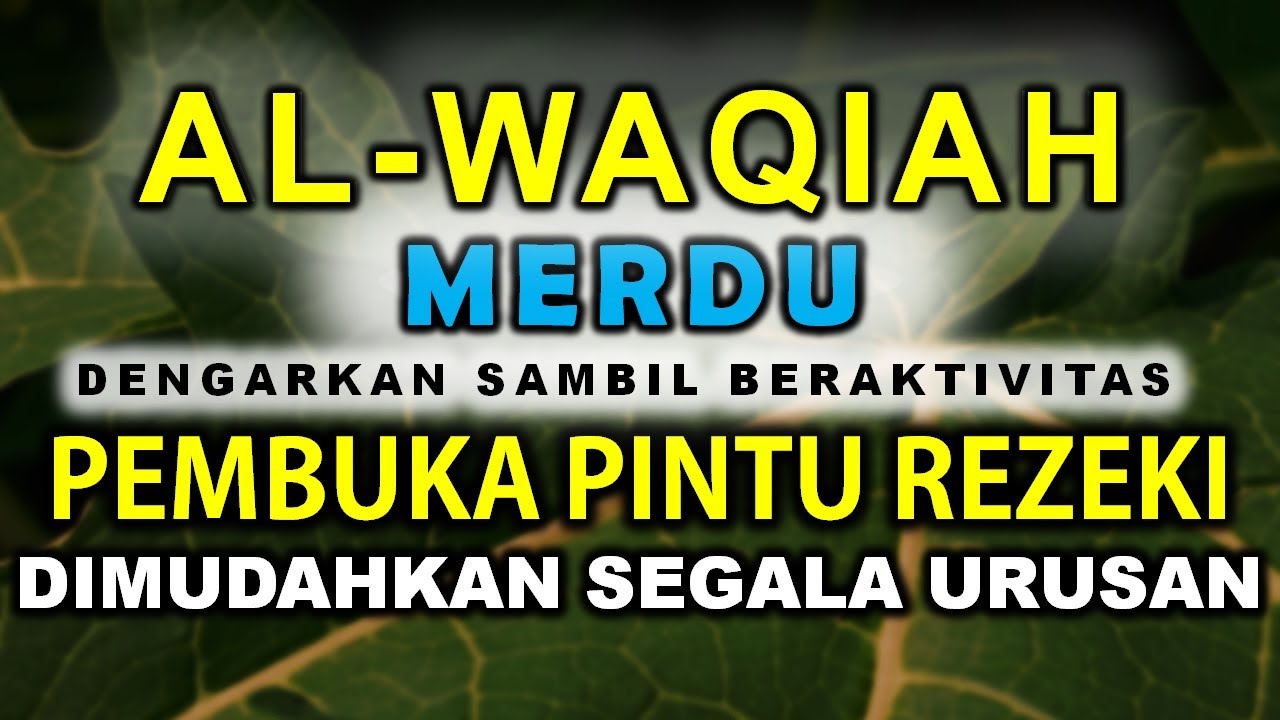 MUROTTAL ALQURAN MERDU SURAT AL WAQIAH MERDU, REJEKI DATANG DARI BERBAGAI ARAH, PEMBUKA PINTU REZEKI