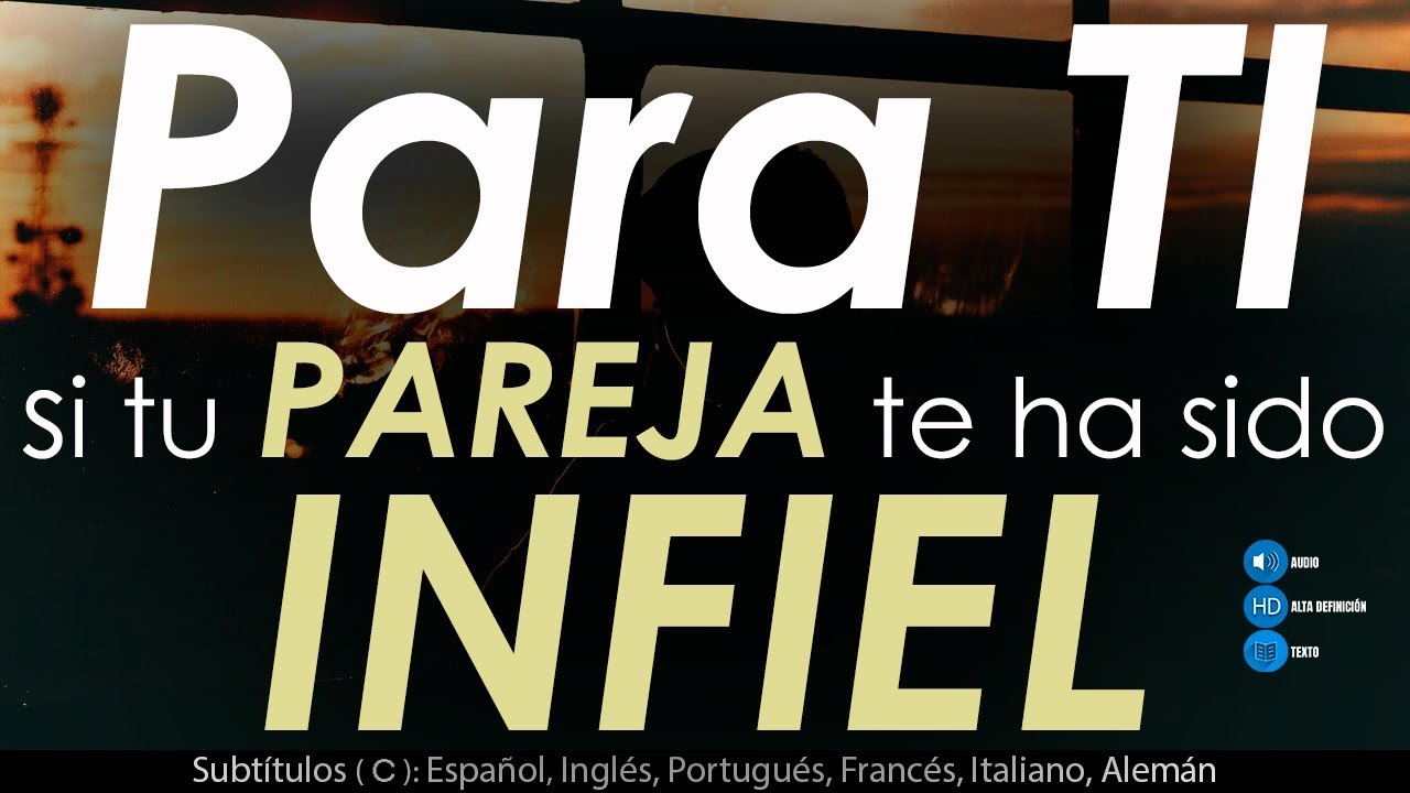 Un mensaje Para TI si tu PAREJA te ha sido INFIEL