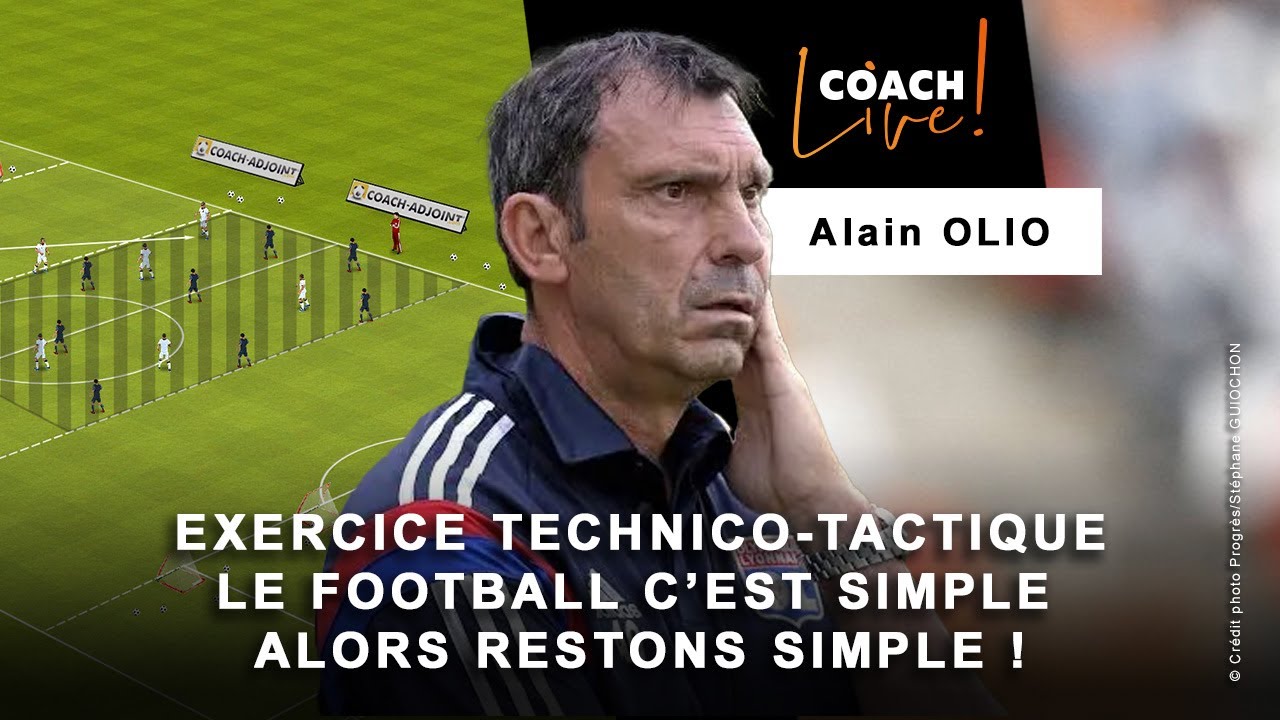 Alain Olio : vision, simplicité et partage | Exercice technico-tactique 6 contre 6  dans Coach Live