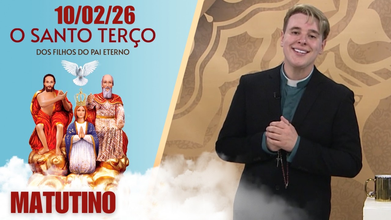 O Santo Terço dos Filhos do Pai Eterno - Matutino - 10/02/26