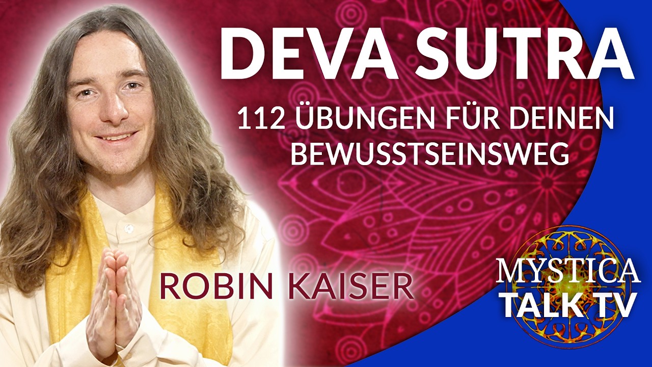 Robin Kaiser - Erwecke Deine göttliche Schöpferkraft durch 112 Übungen des DEVA SUTRA | MYSTICA.TV