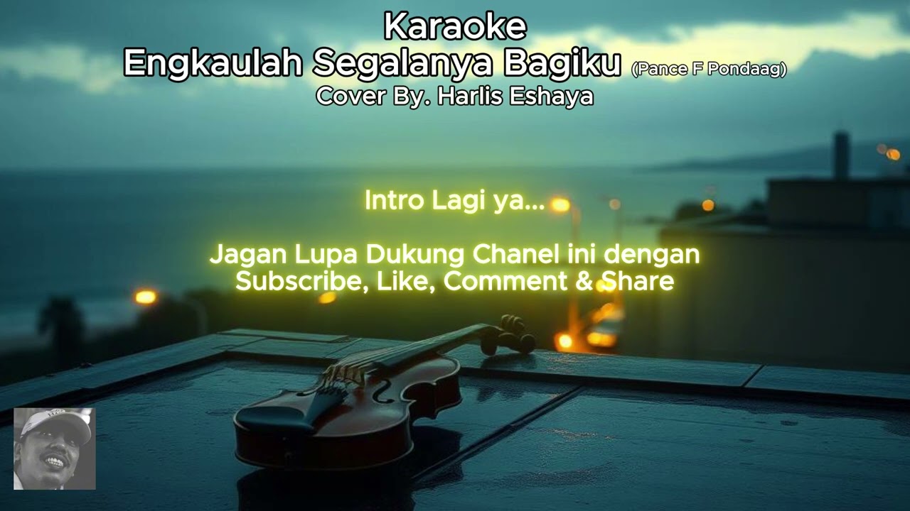 Karaoke Engkaulah Segalanya Bagiku Cover By Harlis Eshaya