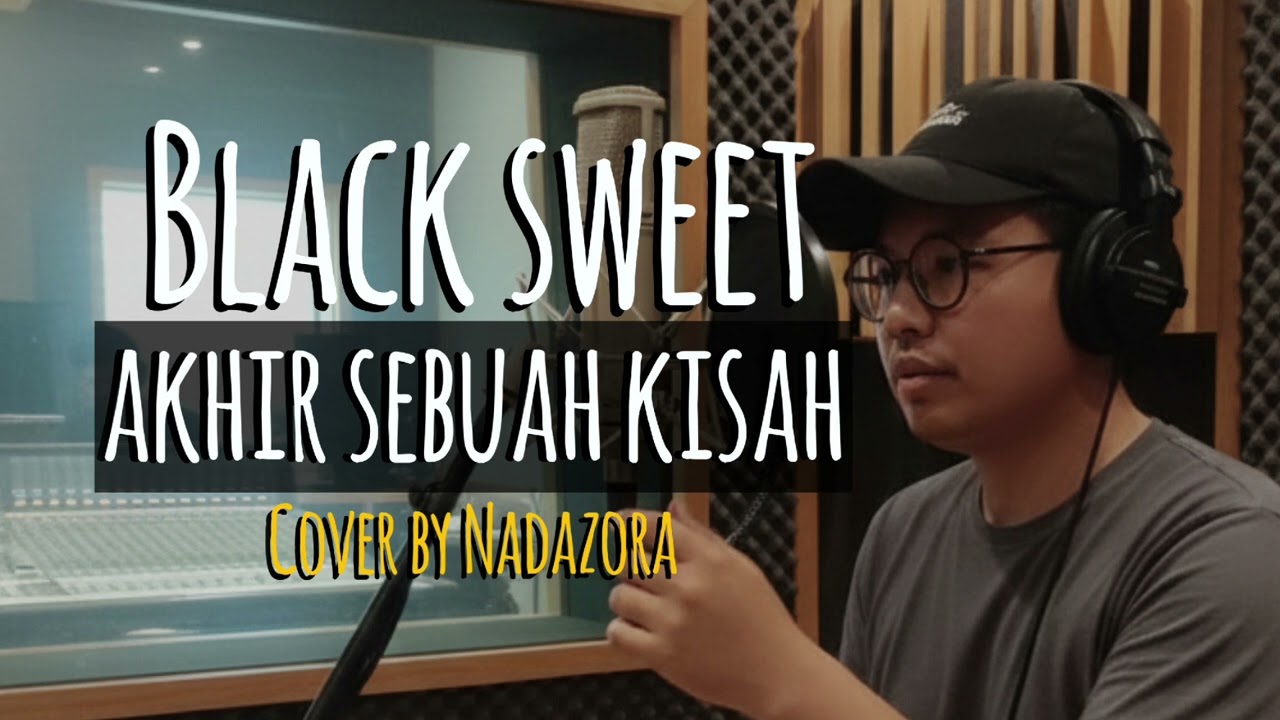 Akhir Sebuah Kisah – Black Sweet | Cover by Nadazora