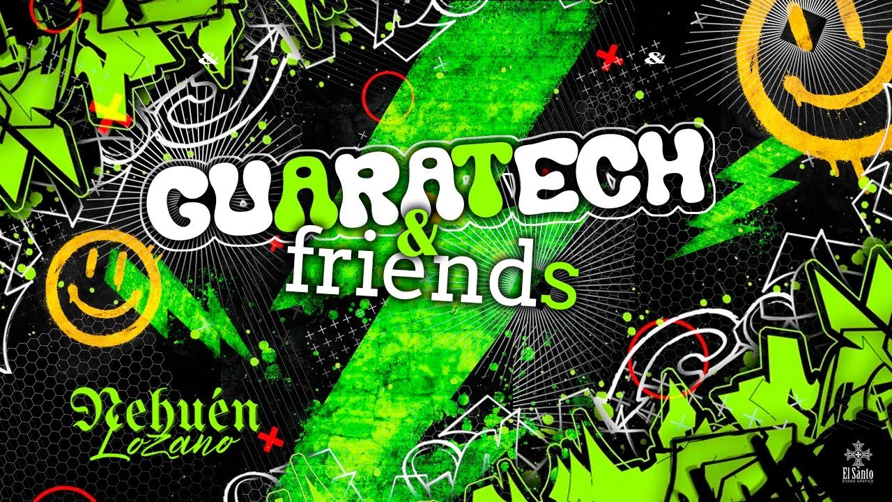 NEHUEN LOZANO - GUARATECH AND FRIENDS