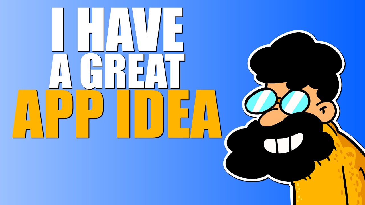 I Have A Great App Idea
