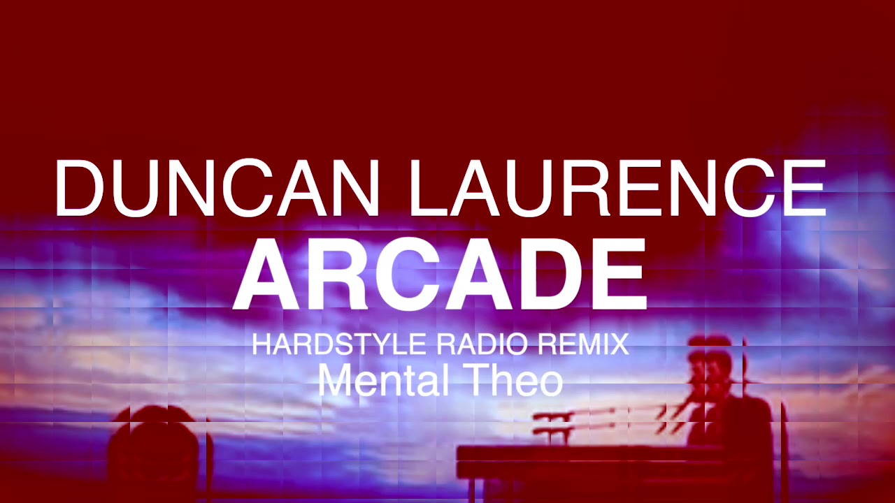 Duncan Laurence - Arcade  (Hardstyle Radio Rmx by Mental Theo)
