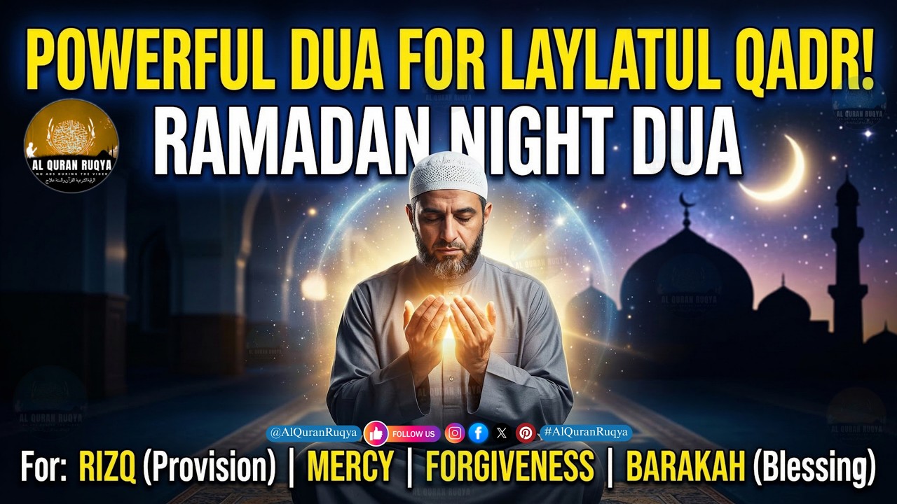 POWERFUL DUA FOR LAYLATUL QADR 🌙 Powerful Ramadan Night Dua for Rizq, Mercy, Forgiveness & Barakah.