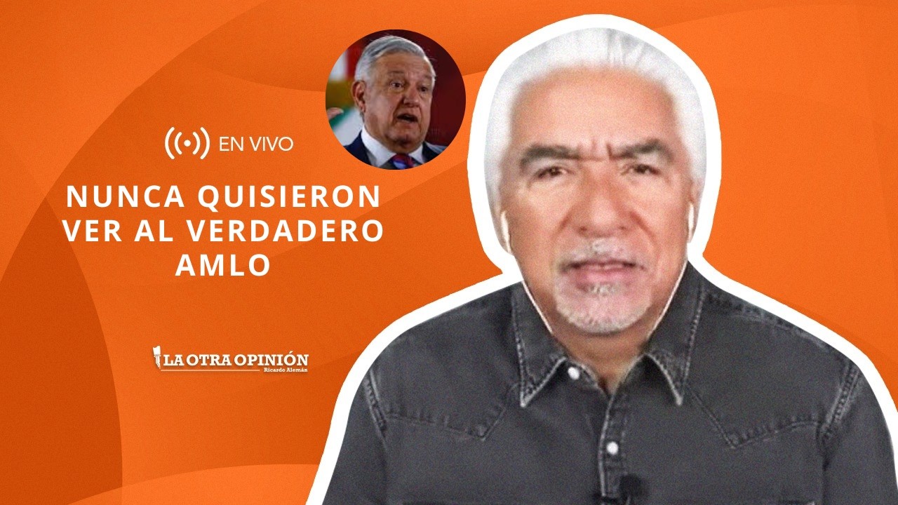 NUNCA QUISIERON VER AL VERDADERO AMLO | La Otra Opinión