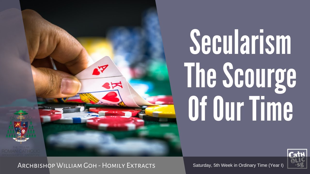 Secularism The Scourge of Our Time - Archbishop William Goh (Homily Extracts - 13  February 2021)