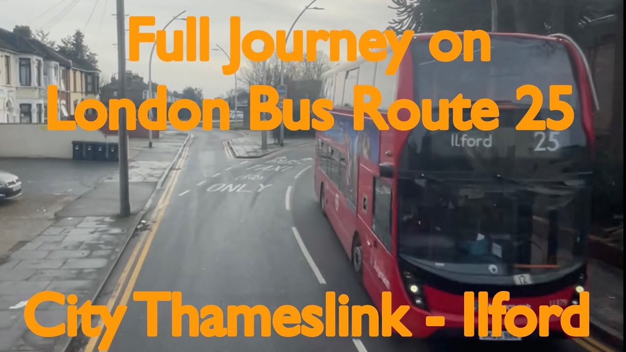 Full Journey on London Bus Route 25 | City Thameslink - Ilford