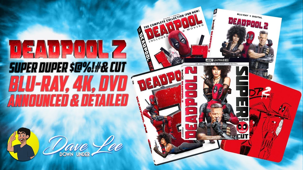 DEADPOOL 2 - Super Duper Cut Blu-ray, 4K, DVD Announced & Detailed