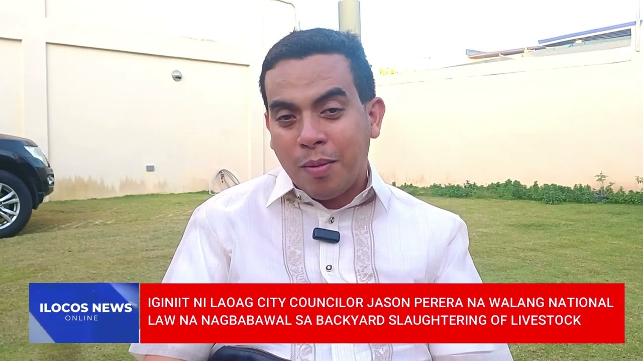 LAOAG CITY COUNCILOR JASON PERERA, TUTOL SA ORDINANSANG NAGBABAWAL MAGKATAY NG LIVESTOCK SA BACKYARD